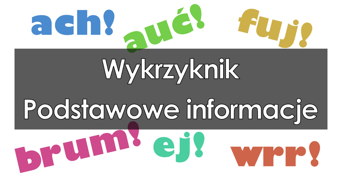 Wykrzyknik podstawowe informacje przykłady rodzaje odmiana