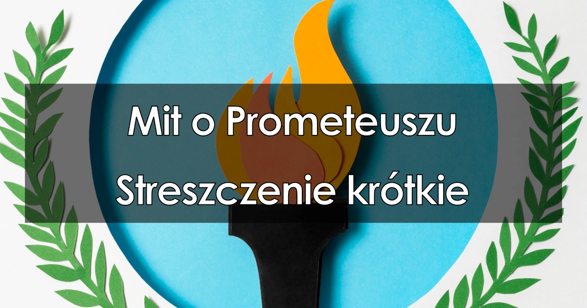 Mit O Prometeuszu Kr Tkie Streszczenie Najwa Niejsze Informacje