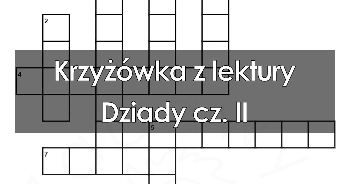 Krzyżówka z lektury Dziady cz II PDF do druku dla dzieci uczniów