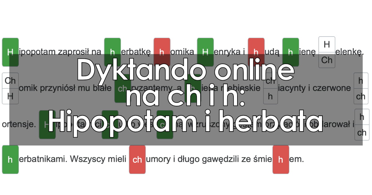 Dyktando: Hipopotam i herbata (pisownia ch i h)