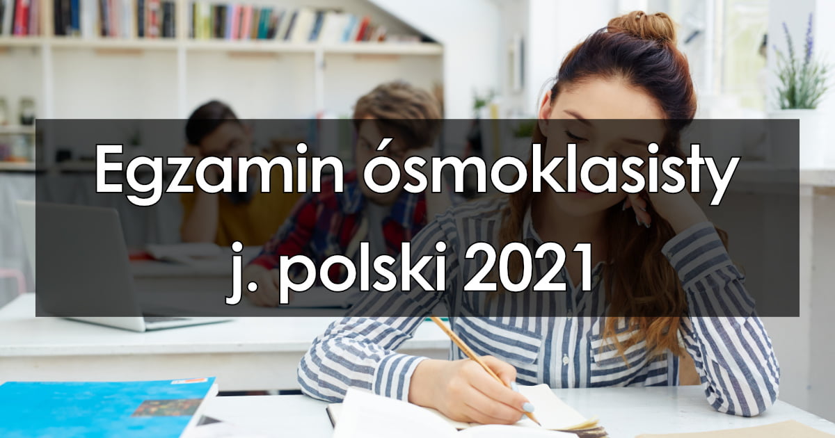 Próbny egzamin ósmoklasisty z języka polskiego 2021, bez rejestracji