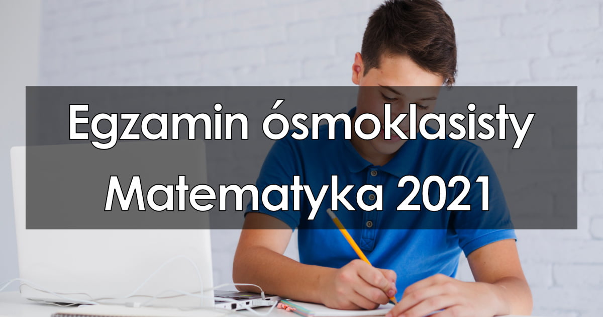 Ile Trwa Egzamin Z Matematyki Próbny egzamin ósmoklasisty z matematyki online - 2021. Bez rejestracji