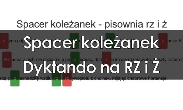 Dyktando: Spacer koleżanek – pisownia RZ i Ż (krótkie/szybkie dyktando)