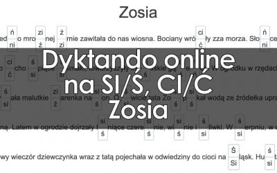 Dyktando: Zosia – pisownia si, ś, ci, ć, ń, ni, ź, zi (ze zmiękczeniami)