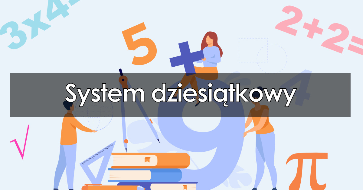 System dziesiątkowy – co to jest? Charakterystyka