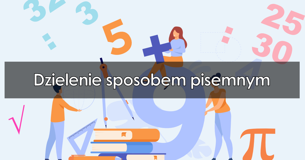 Dzielenie Sposobem Pisemnym: Teoria, Przykłady, ćwiczenia