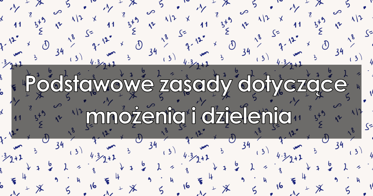 Przypomnienie podstawowych zasad dotyczących mnożenia i dzielenia