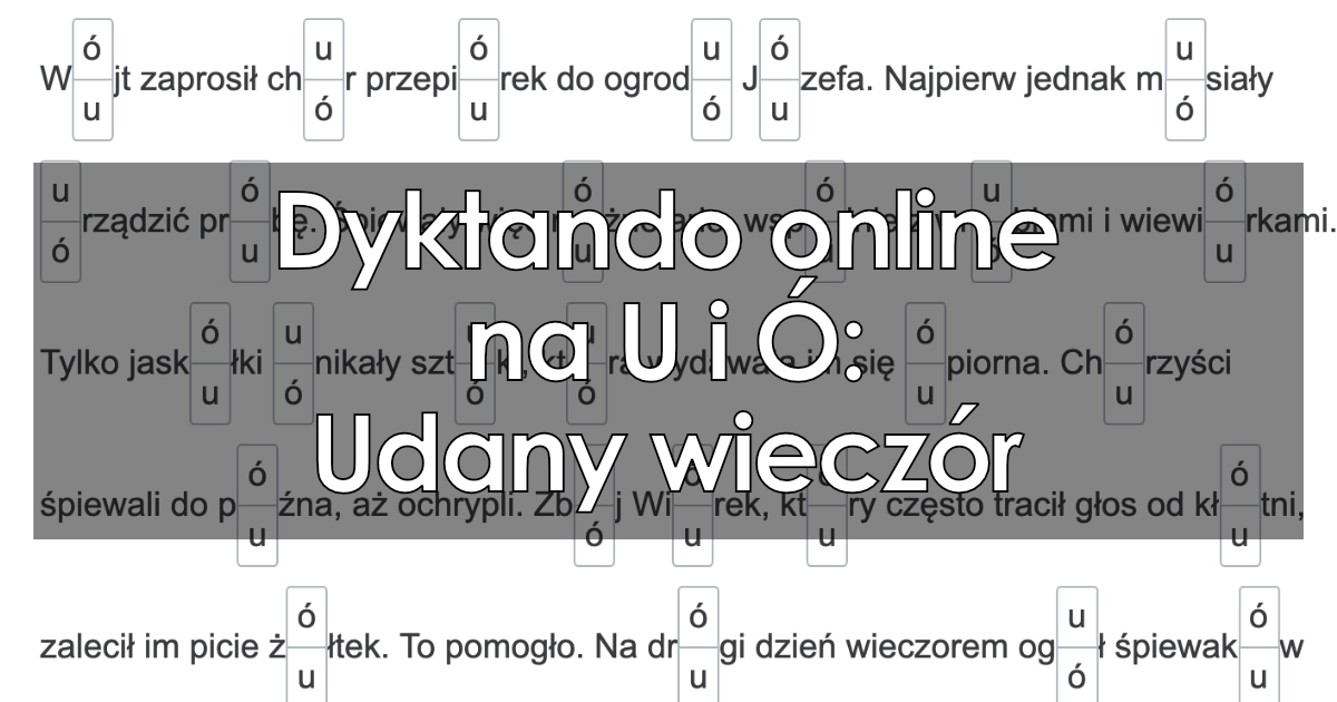 Dyktando: Udany wieczór (pisownia U i Ó)