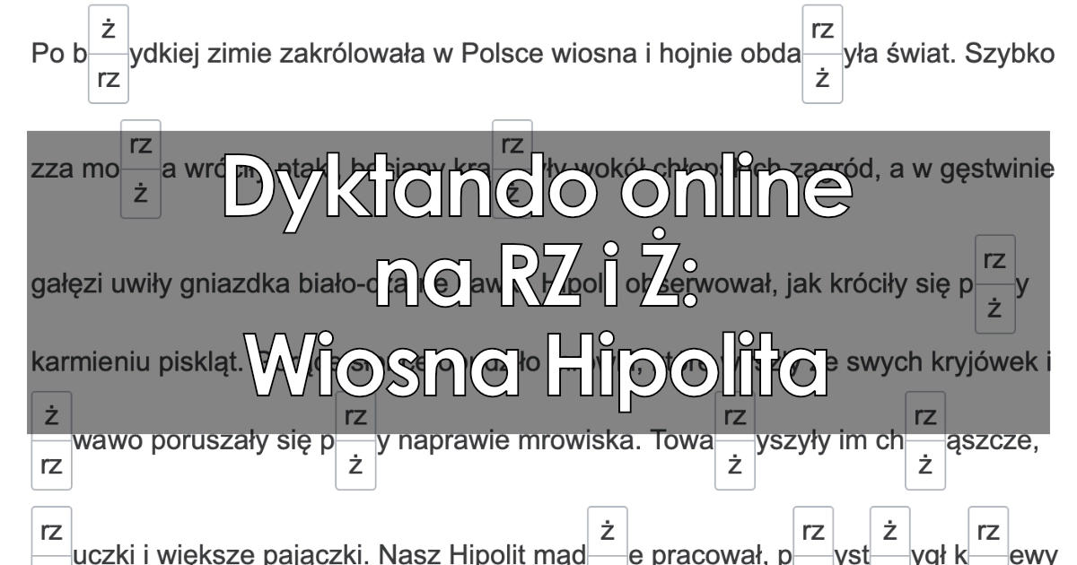 Dyktando: Wiosna Hipolita (pisownia RZ i Ż)
