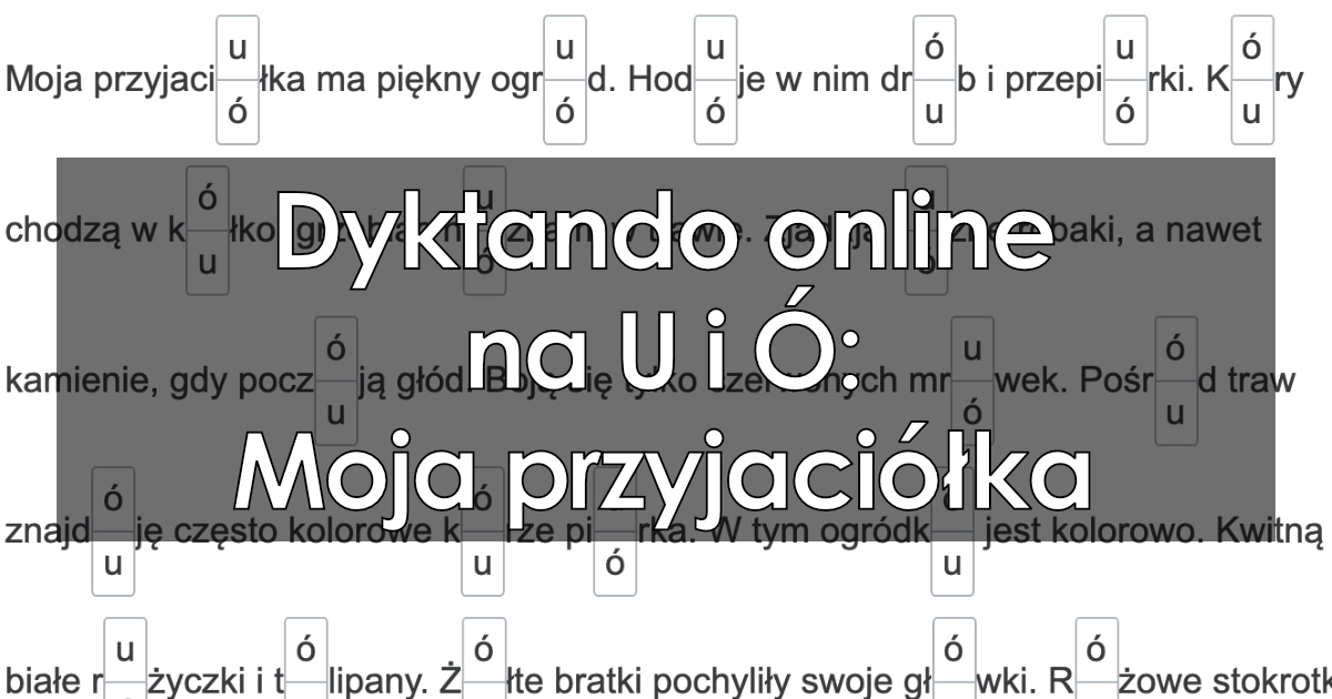 Dyktando: Moja przyjaciółka (pisownia U i Ó)
