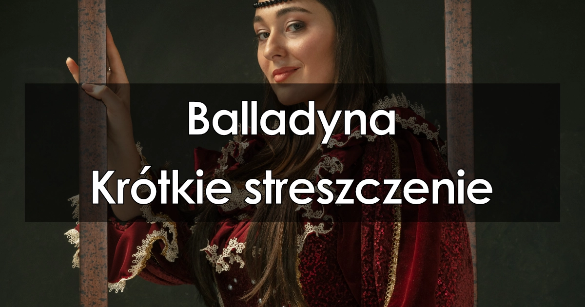 Lektura: Balladyna – krótkie streszczenie
