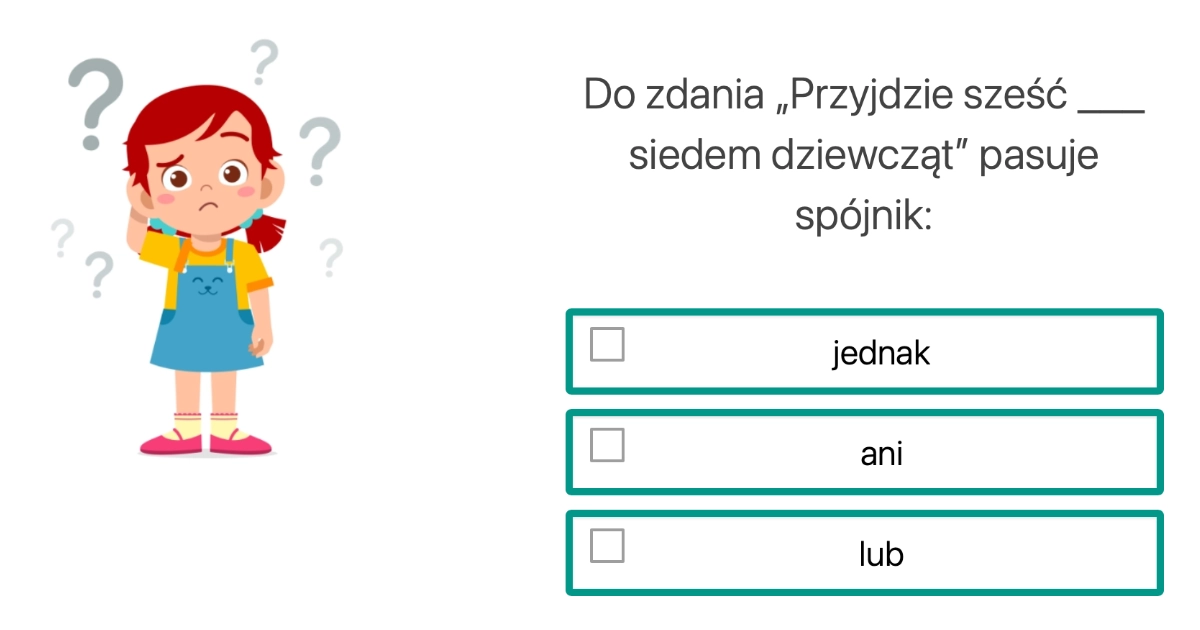 Quiz: Wybierz odpowiedni spójnik – „jednak”, „lub”, „ani”