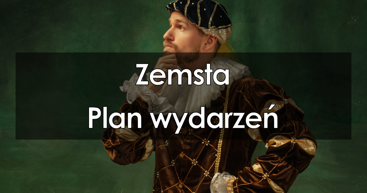 Lektura: Zemsta – plan wydarzeń