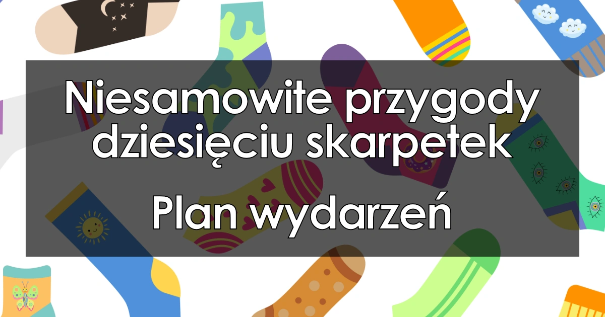 Lektura: Niesamowite przygody dziesięciu skarpetek – plan wydarzeń