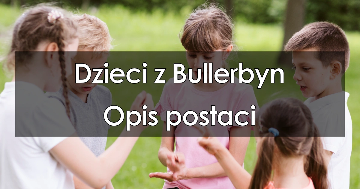 Lektura: Dzieci z Bullerbyn – opis postaci