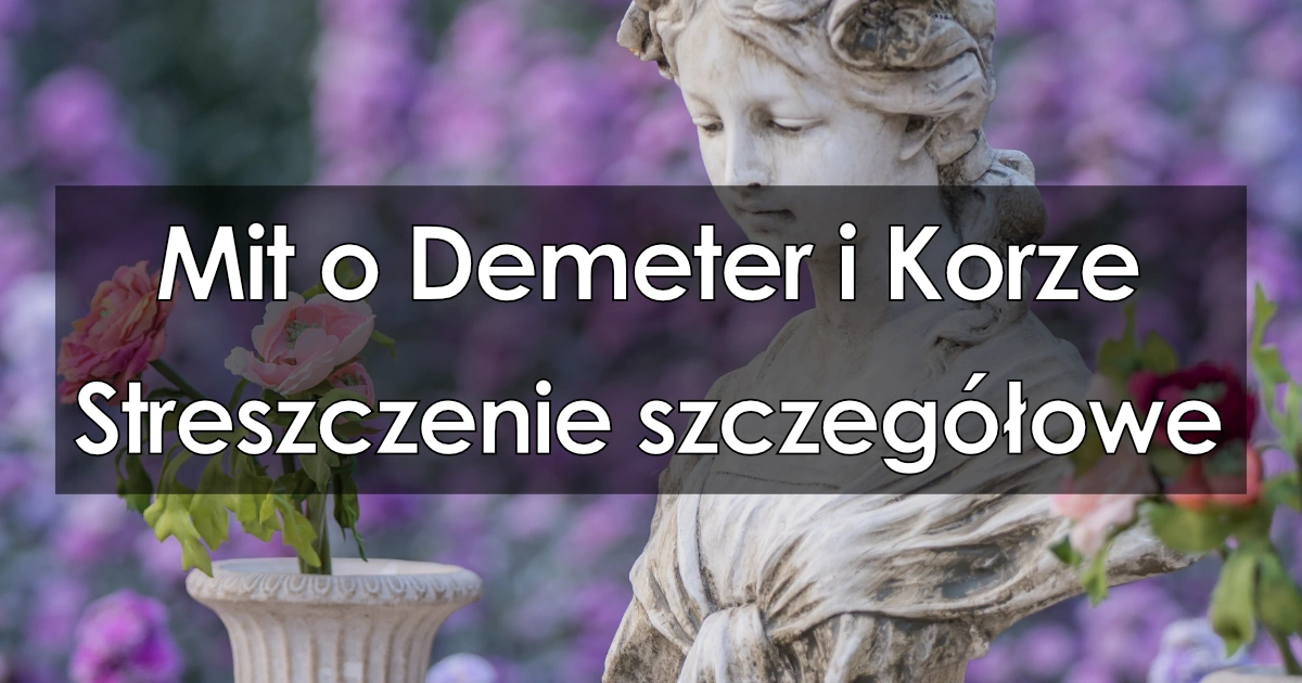 Lektura: Mit o Demeter i Korze – streszczenie szczegółowe