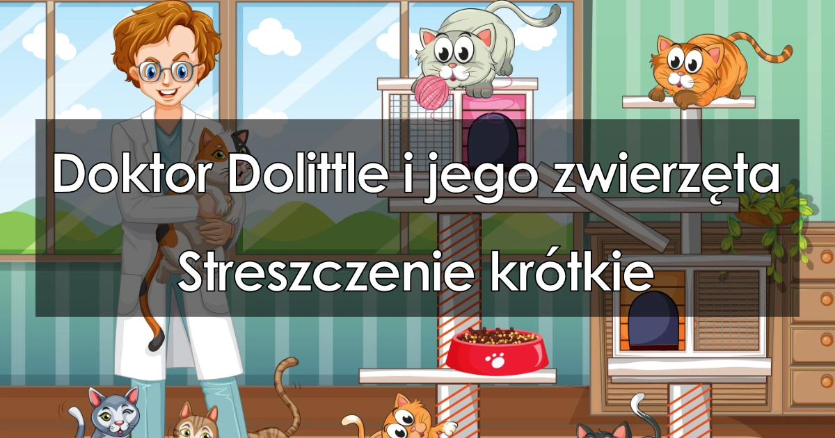 Lektura: Doktor Dolittle i jego zwierzęta – krótkie streszczenie