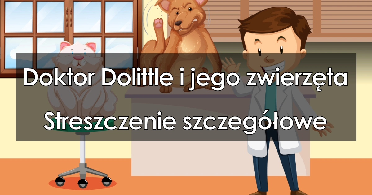 Lektura: Doktor Dolittle i jego zwierzęta – streszczenie szczegółowe