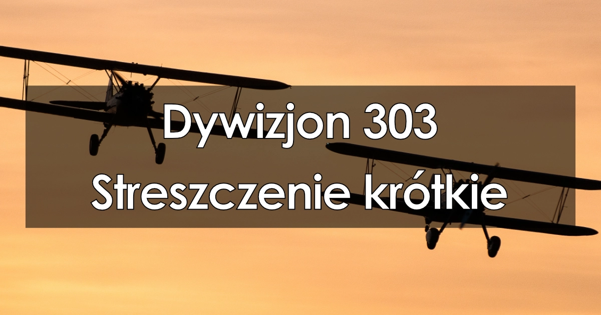 Lektura: Dywizjon 303 – Streszczenie krótkie