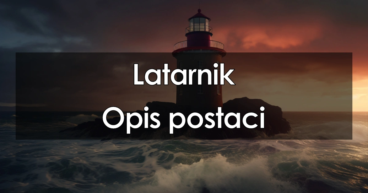 Lektura: Latarnik – opis postaci