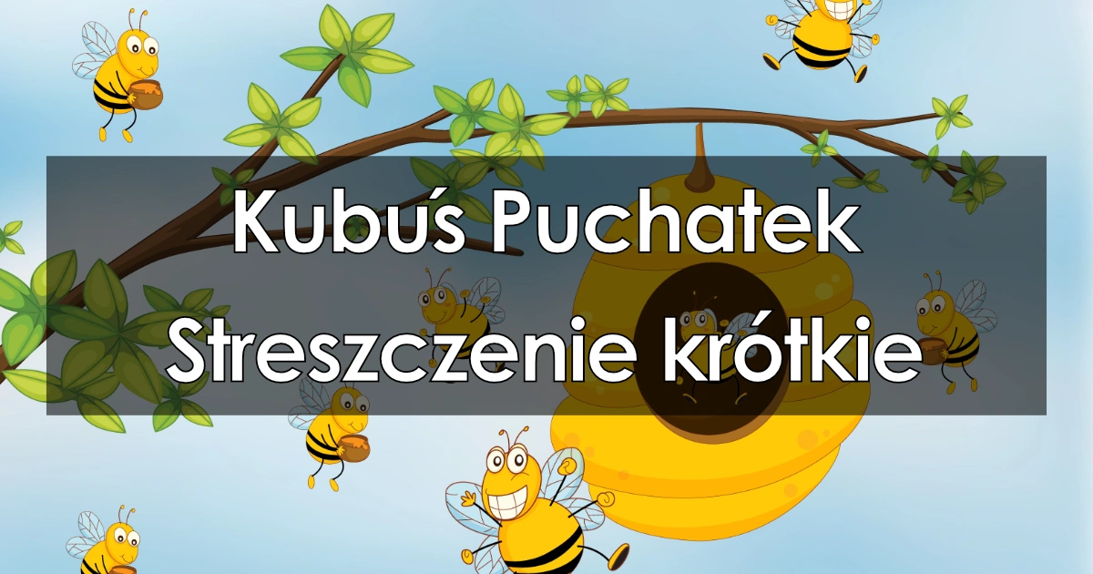 Lektura: Kubuś Puchatek – krótkie streszczenie