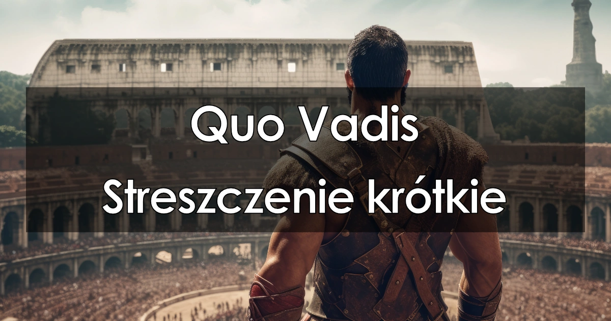 Lektura: Quo Vadis – Streszczenie krótkie