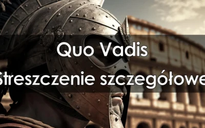 Lektura: Quo Vadis – Streszczenie szczegółowe