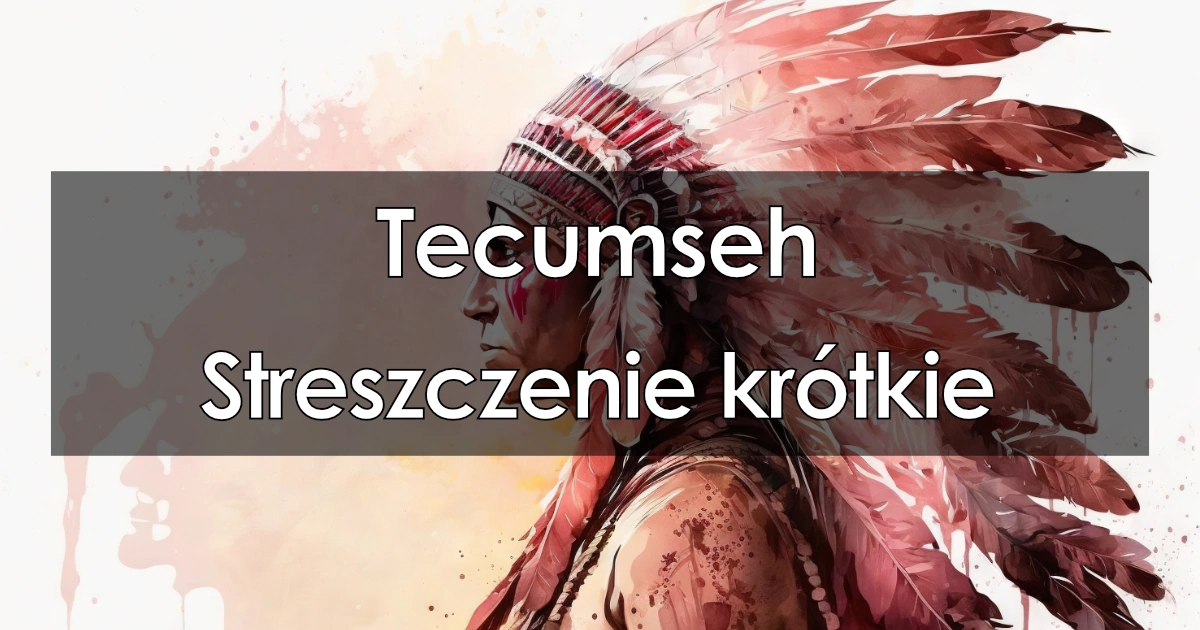 Lektura: Tecumseh – krótkie streszczenie