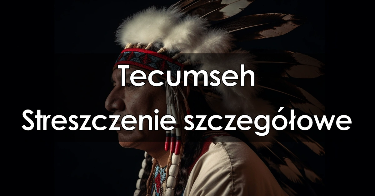 Lektura: Tecumseh – streszczenie szczegółowe