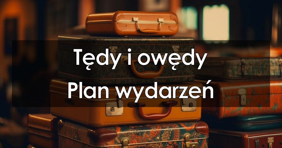 Tędy i owędy - plan wydarzeń w kilku punktach