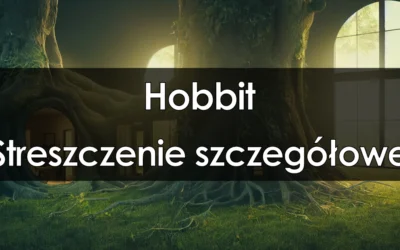 Lektura: Hobbit – streszczenie szczegółowe