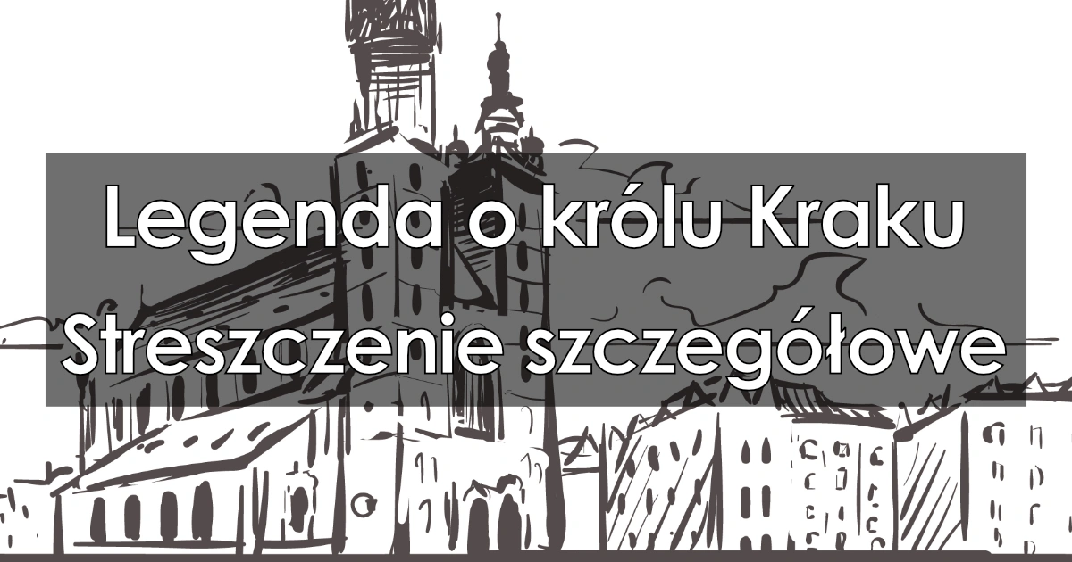 Lektura: Legenda o królu Kraku – streszczenie szczegółowe