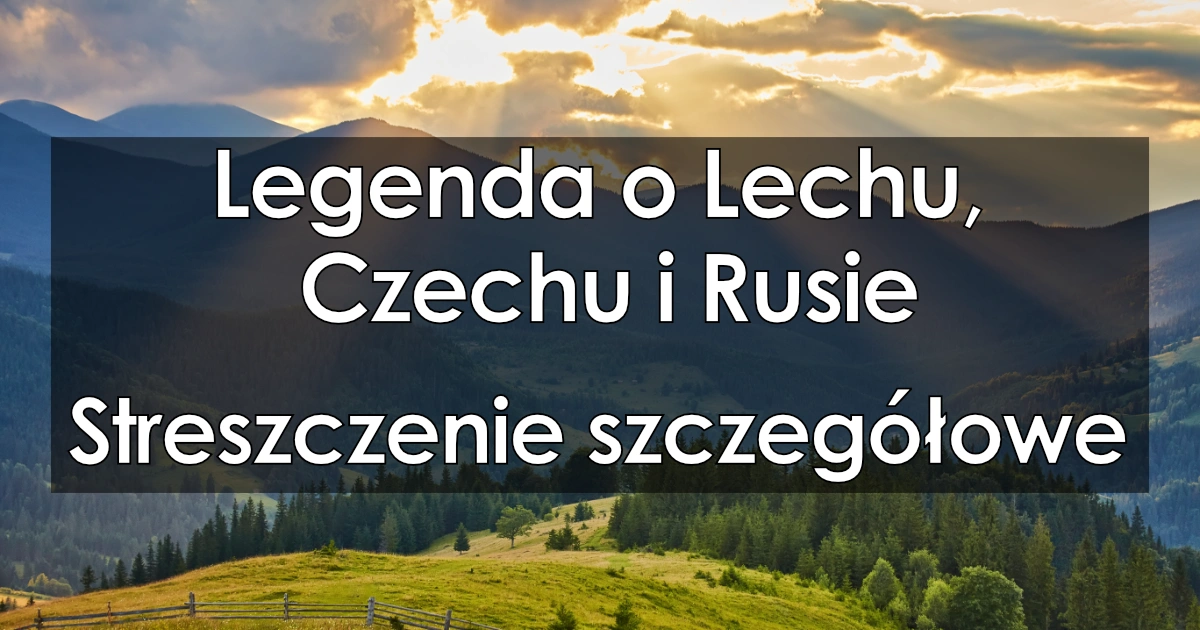 Lektura: Legenda o Lechu, Czechu i Rusie – streszczenie szczegółowe