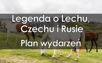 Lektura: Legenda o Lechu, Czechu i Rusie – plan wydarzeń