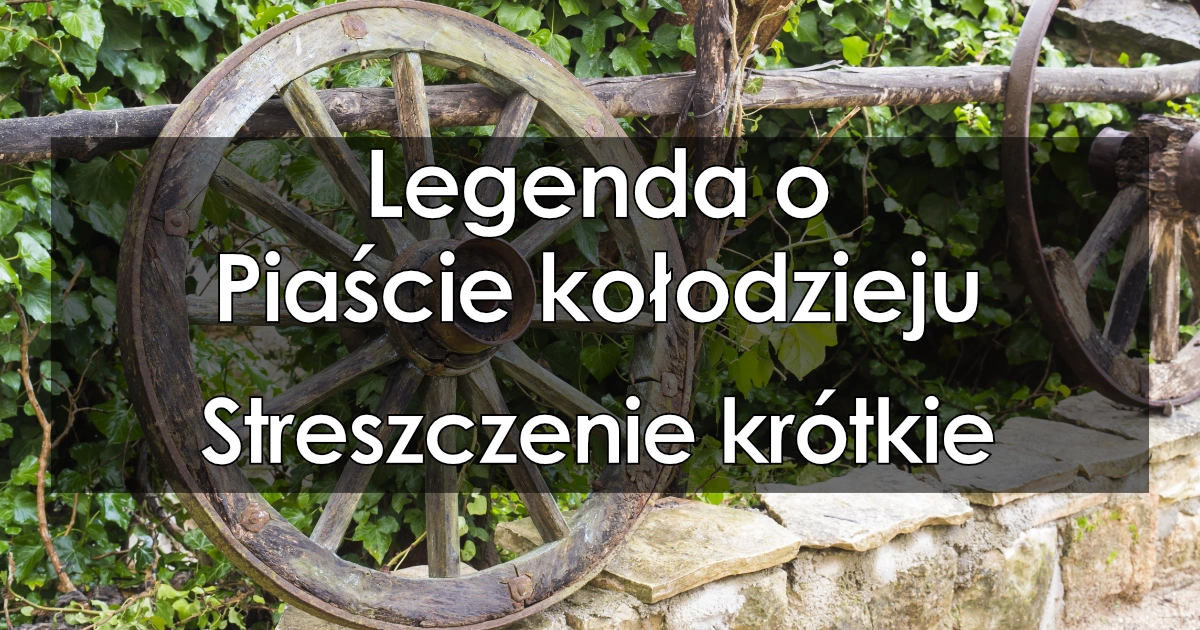 Lektura: Legenda o Piaście Kołodzieju – krótkie streszczenie