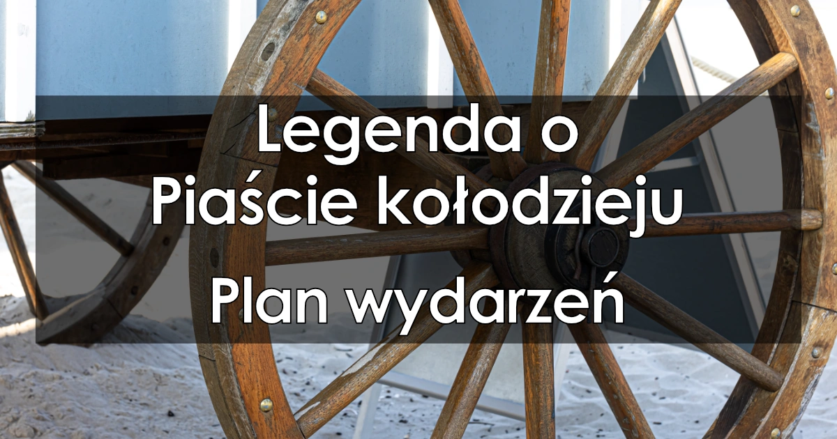 Lektura: Legenda o Piaście Kołodzieju – plan wydarzeń