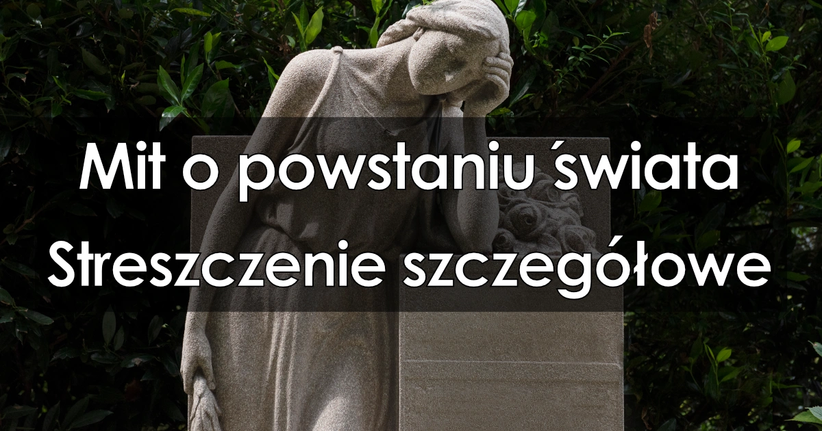 Lektura: Mit o powstaniu świata – streszczenie szczegółowe