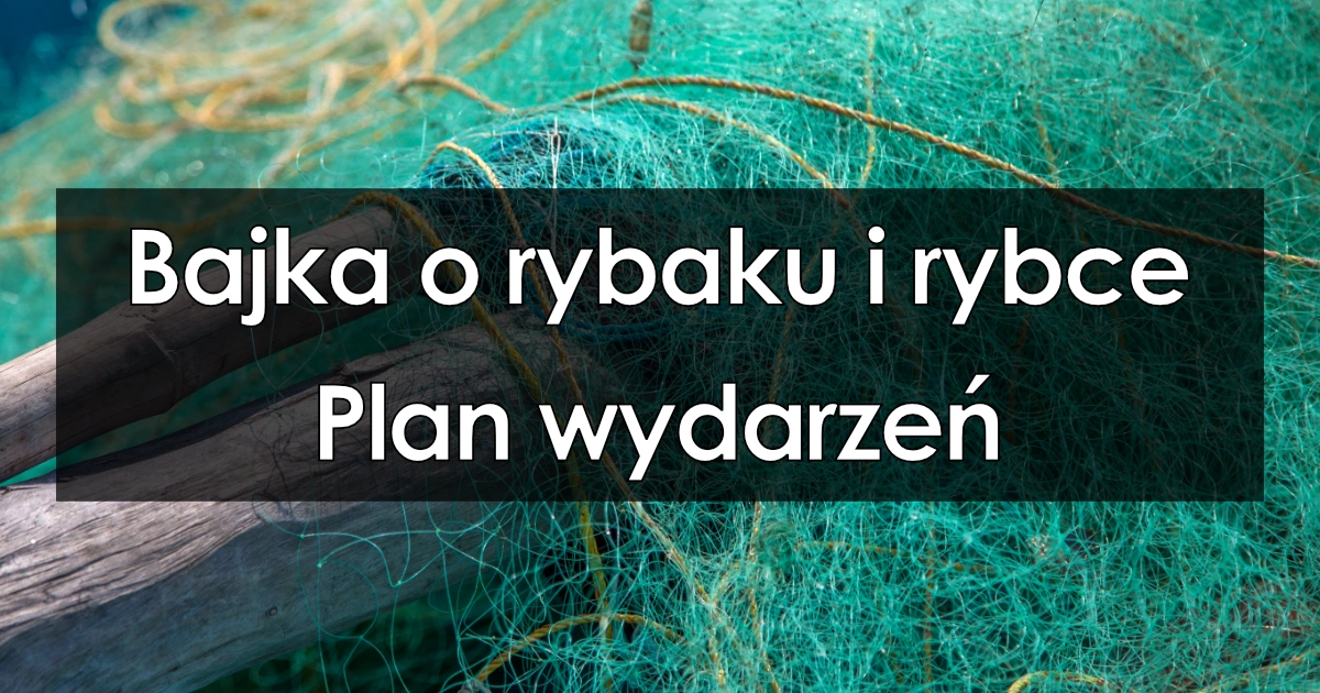 Lektura: Bajka o rybaku i rybce – plan wydarzeń