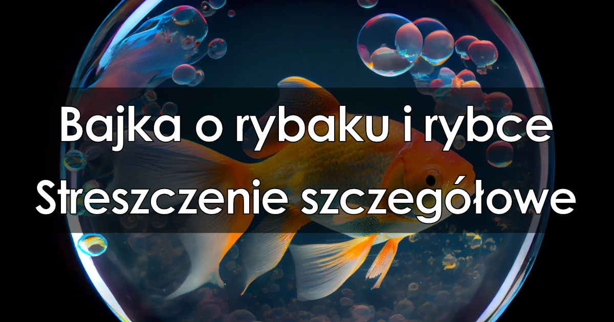 Lektura: Bajka o rybaku i rybce – streszczenie szczegółowe