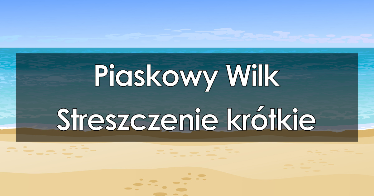 Lektura: Piaskowy Wilk – krótkie streszczenie