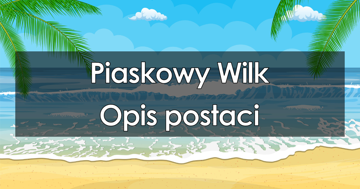 Lektura: Piaskowy Wilk – opis postaci