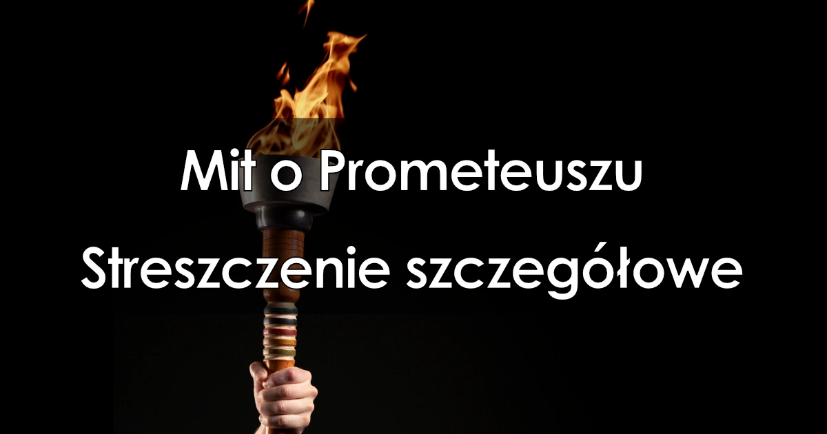 Lektura: Mit o Prometeuszu – streszczenie szczegółowe