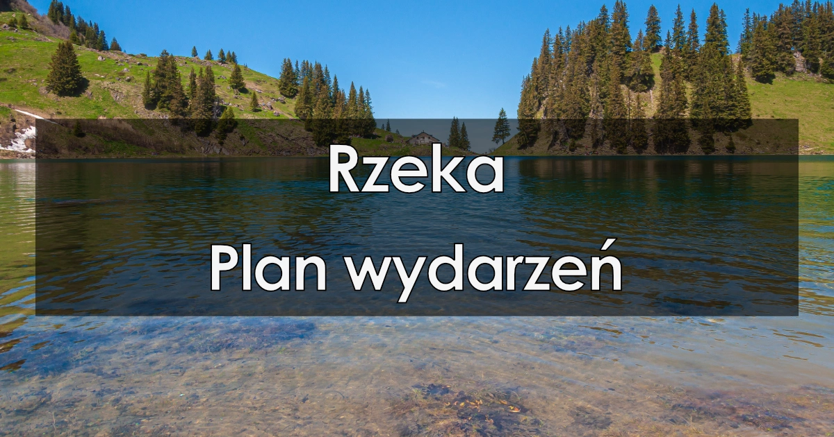 Lektura: Rzeka – Plan wydarzeń