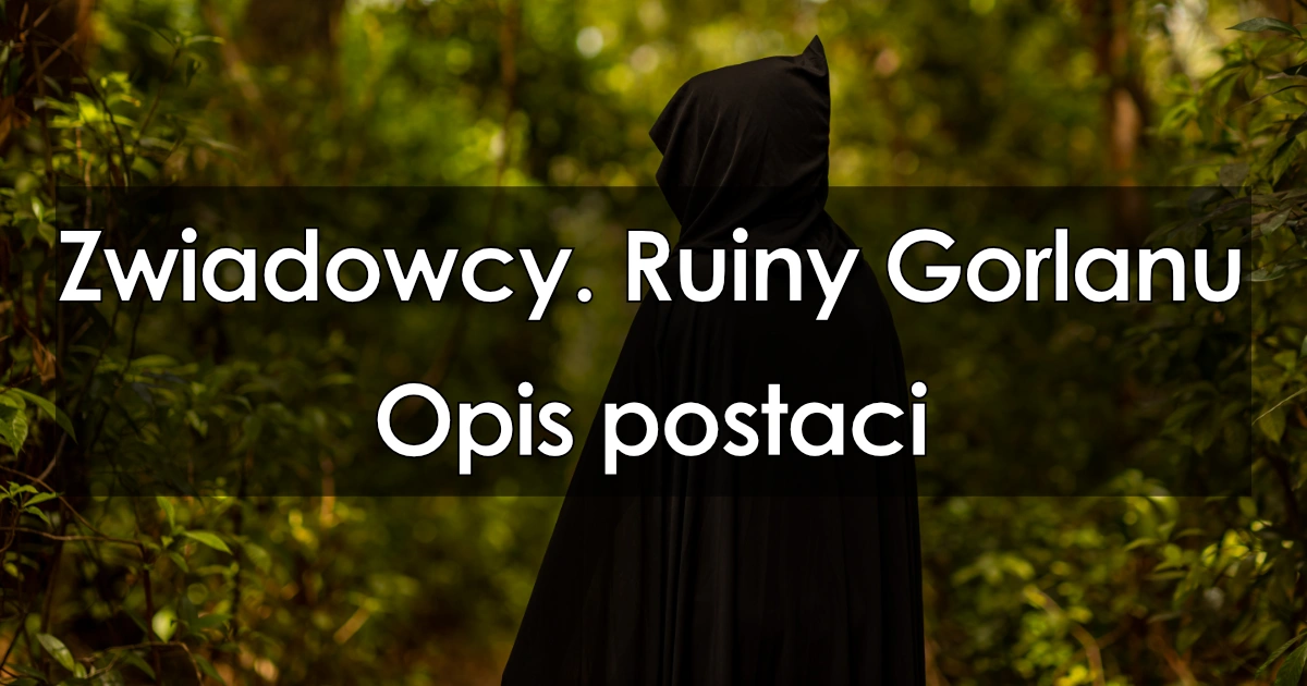 Zwiadowcy. Ruiny Gorlanu: Opis Postaci, Charakterystyka Bohaterów, Cechy,