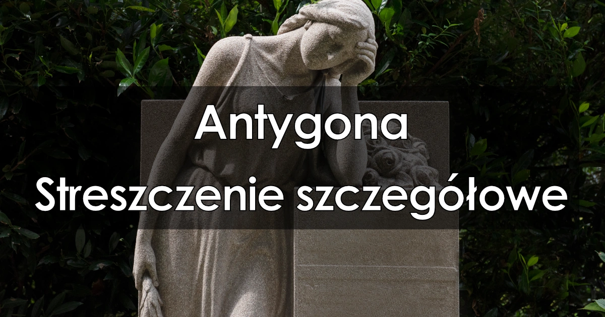 Lektura: Antygona – streszczenie szczegółowe