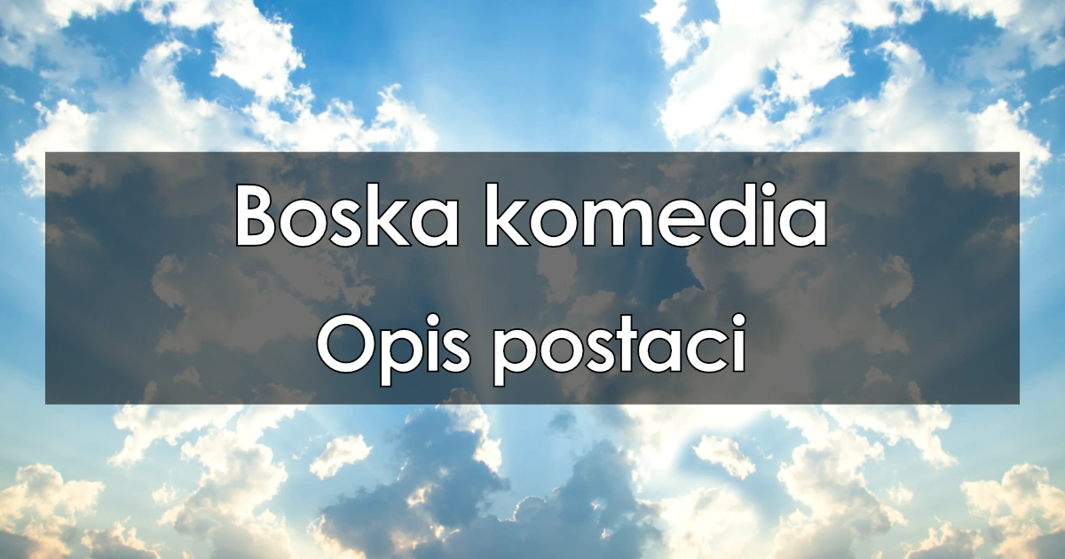 Lektura: Boska komedia – opis postaci