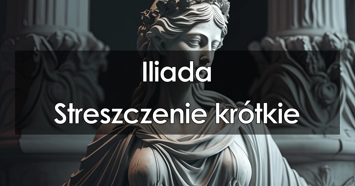 Lektura: Iliada – streszczenie krótkie