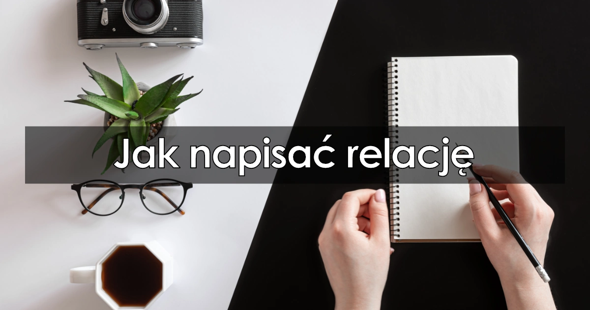Jak napisać relację