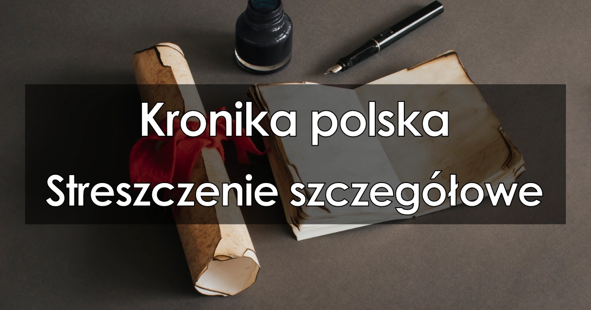 Lektura: Kronika polska – streszczenie szczegółowe