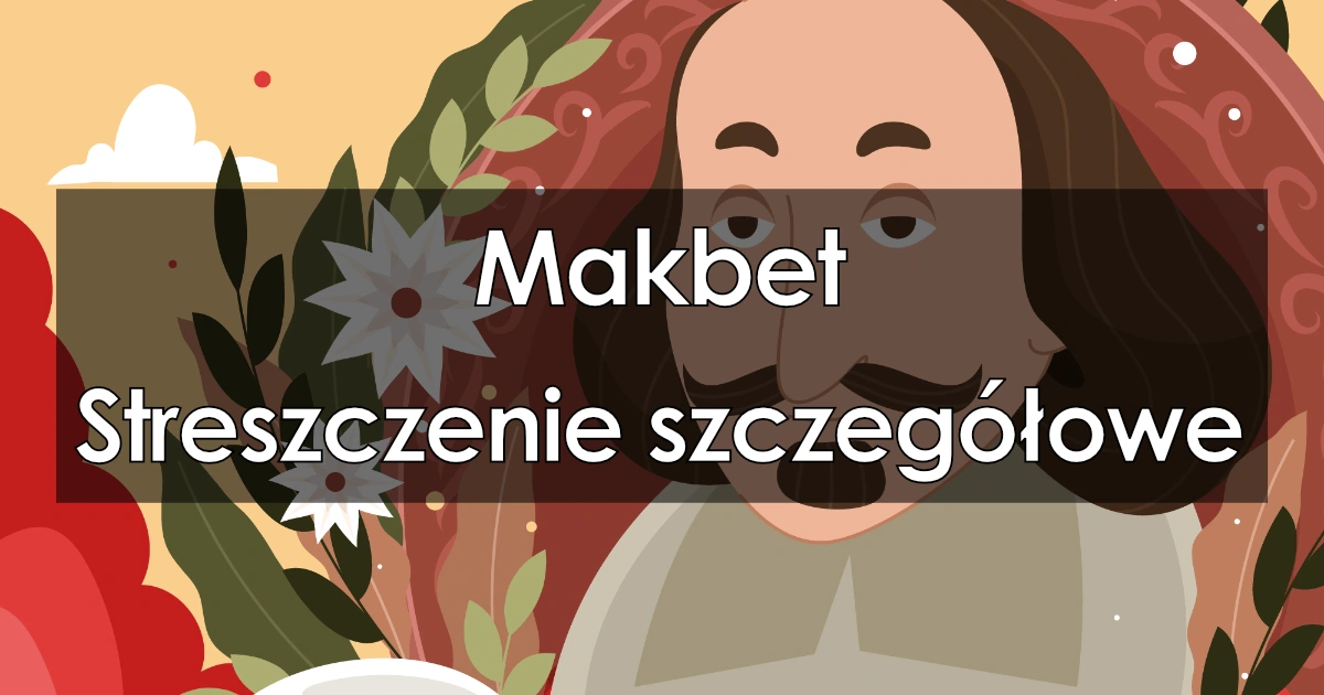 Lektura: Makbet – streszczenie szczegółowe